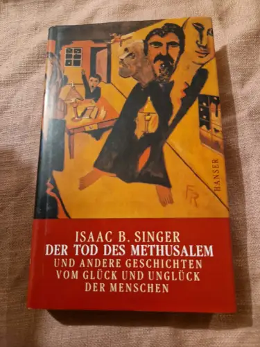Der Tod des Methusalem und andere Geschichten vom Glück und Unglück des Menschen
