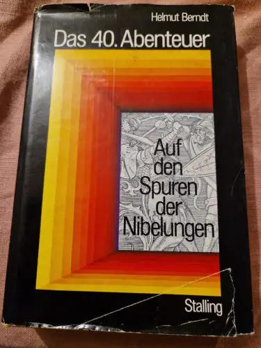 Das 40. Abenteuer - Auf den Spuren der Nibelungen Berndt, Helmut: