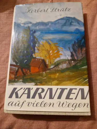 Kärnten auf vielen Wegen : Wanderungen, Fahrten, Betrachtungen. Strutz, Herbert: