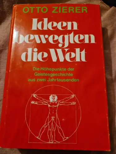 Ideen bewegten die Welt : d. Höhepunkte d. Geistesgeschichte. Zierer, Otto: