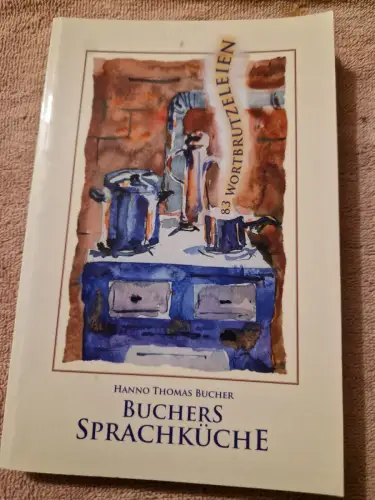 Buchers Sprachküche 83 Wortbrutzeleien Bucher, Hanno Th: