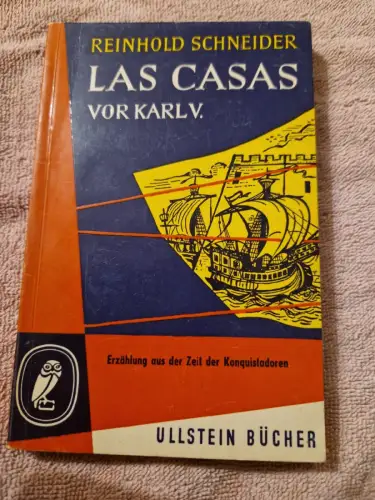 Las Casas vor Karl V - Szenen aus der Konquistadorenzeit. Schneider, Reinhold: