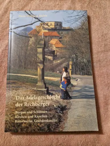 Das Adelsgeschlecht der Rechberger Burgen und Schlösser. Kirchen und Kapellen. K