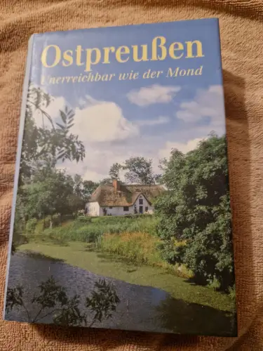 Ostpreußen - unerreichbar wie der Mond. Fischer, Grete (Mitwirkender) und Annema