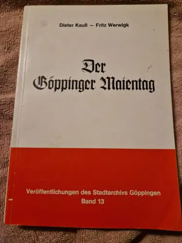 Der Göppinger Maientag Kauß, Dieter und Fritz Werwigk: