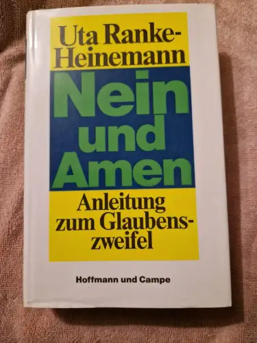 Nein und Amen Anleitung zum Glaubenszweifel Ranke-Heinemann, Uta: