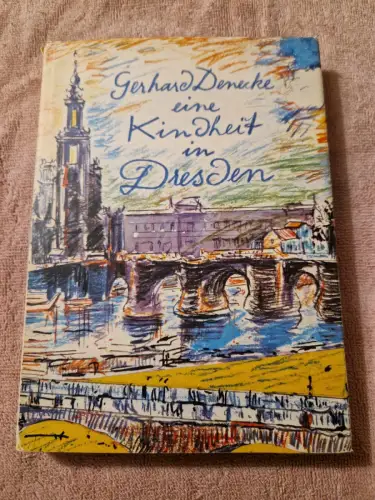 Eine Kindheit in Dresden - Mit 12 Zeichnungen  Dresdner Maler Denecke, Gerhard: