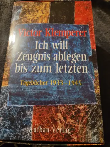 Ich will Zeugnis ablegen bis zum letzten Tagebücher 1933-1945 Klemperer, Victor,