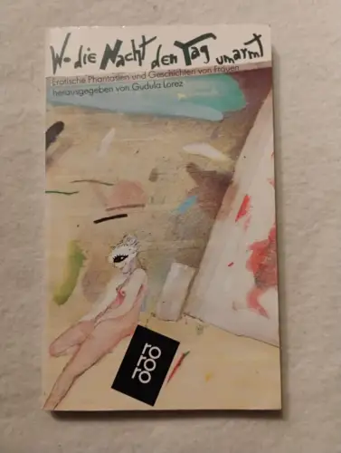 Wo die Nacht den Tag umarmt Erotische Phantasien und Geschichten von Frauen Lore
