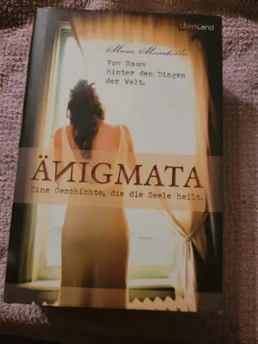 ÄNIGMATA Eine Geschichte, die die Seele heilt Musenbichler, Marion: