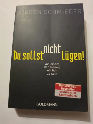 Du sollst nicht lügen! Von einem, der auszog, ehrlich zu sein Schmieder, Jürgen: