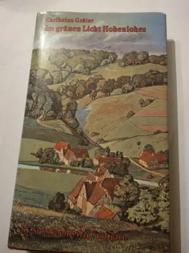 Im grünen Licht Hohenlohes Landschaften und Begegnungen an der Schwäbischen Dich