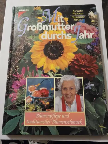 Mit Grossmutter durchs Jahr Blumenpflege und Blumenschmuck Wanner, Ursula, Susan