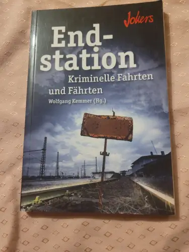 Endstation : kriminelle Fahrten und Fährten. Wolfgang Kemmer (Hg.) Kemmer, Wolfg