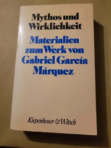 Mythos und Wirklichkeit - Materialien zum Werk von Gabriel Garcia Marquez