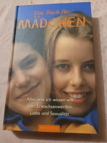 Das Buch für Mädchen Alles, was ich wissen will über Erwachsenwerden, Liebe und 
