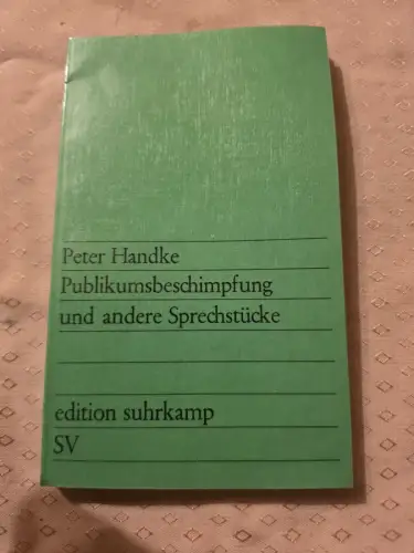 Publikumsbeschimpfung und andere Sprechstücke Handke, Peter: