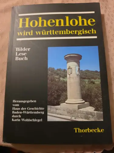Hohenlohe wird württembergisch Wohlschlegel, Karin [Herausgeber]: