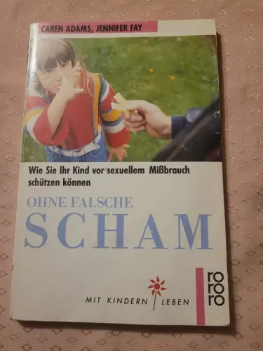 Ohne falsche Scham Wie Sie Ihr Kind vor sexuellem Missbrauch schützen können. (M