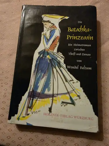 Die Batschka Prinzessin Faltum, Wendel: