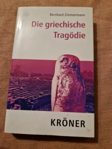 Die griechische Tragödie Zimmermann, Bernhard: