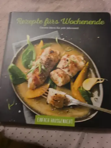 Rezepte fürs Wochenende Clevere Ideen für jede Jahreszeit.