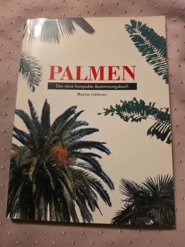 Palmen: Das neue kompakte Bestimmungsbuch Gibbons, Martin: