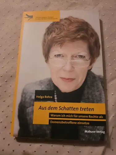 Aus dem Schatten treten Warum ich mich für unsere Rechte als Demenzbetroffene ei