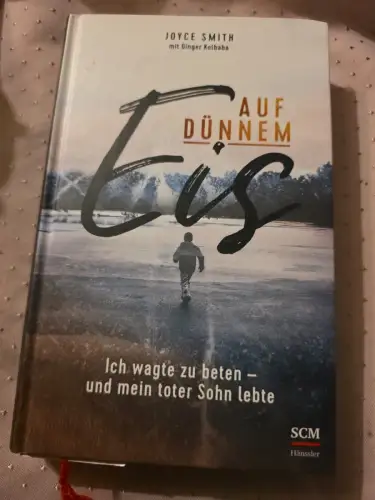 Auf dünnem Eis Ich wagte zu beten - und mein toter Sohn lebte Smith, Joyce und G