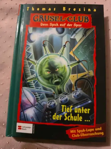 Grusel-Club - Dem Spuk auf der Spur, Band 09 Tief unter der Schule Brezina, Thom