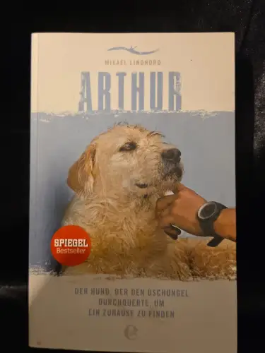 Arthur. Der Hund, der den Dschungel durchquerte, um ein Zuhause zu finden Die Bu