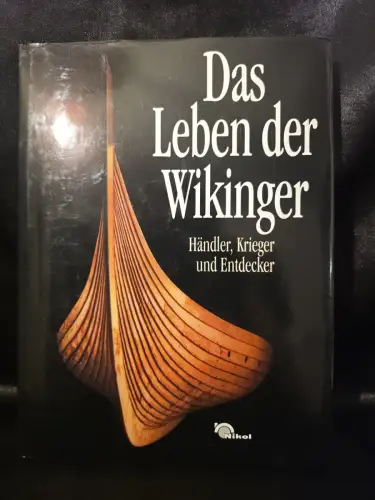 Das Leben der Wikinger - Händler, Krieger und Entdecker Graham-Campbell, James: