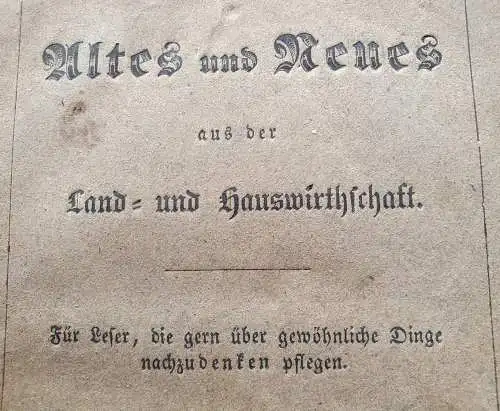 Verein zur Verbreitung guter und wohlfeiler Volksschriften: Altes und  Neues aus der Land- und Hauswirtschaft
Für Leser die gerne über gewöhnliche Dinge nachzudenken pflegen
Verein zur Verbreitung guter und wohlfeiler Volksschriften. 