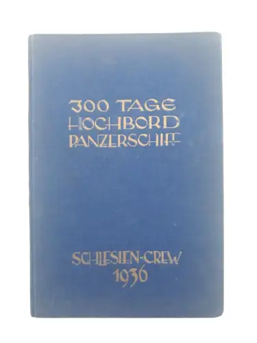 300 Tage Hochbord Panzerschiff - (Schulschiff) Schlesien Crew 1936 |Reisebericht