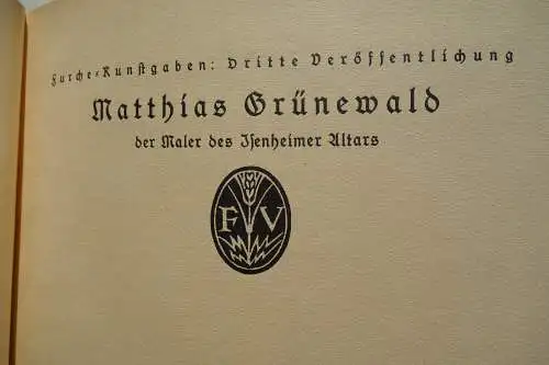 Matthias Grünewald, der Maler des Isenheimer Altars. Gemälde und Zeichnungen des Meisters mit einer Einführung von Wilhelm Niemeyer. 