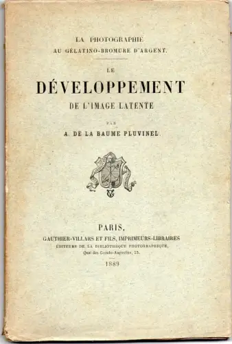 Le Développement de l'Image Latente par A.De La Baume Pluvinel, Paris, 1889