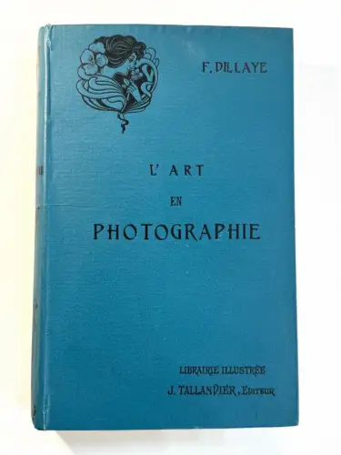 La Photographie en 5 volumes - Frédéric DILLAYE circa 1895