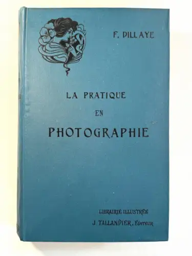 La Photographie en 5 volumes - Frédéric DILLAYE circa 1895