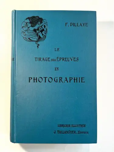 La Photographie en 5 volumes - Frédéric DILLAYE circa 1895