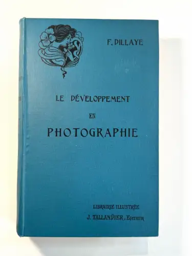 La Photographie en 5 volumes - Frédéric DILLAYE circa 1895