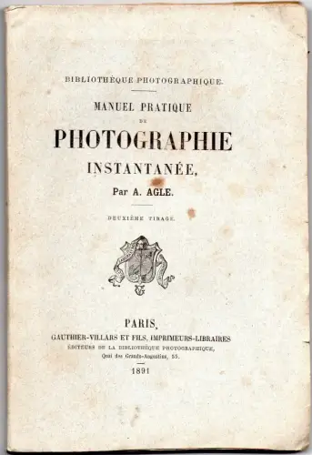 Manuel Pratique de Photographie Inatantane par A Agle, Paris,1891