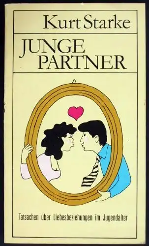 Starke, Kurt: Junge Partner. Tatsachen über Liebesbeziehungen im Jugendalter. 