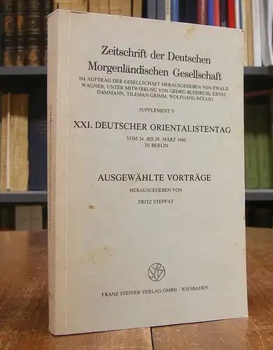 XXI. Deutscher Orientalistentag vom 24. bis 29 März 1980 in Berlin. Vorträge. Hg. von Fritz Steppat. Mit 17 Abbildungen.