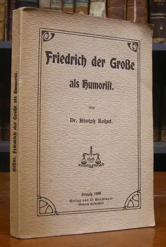 Kohut, Adolph: Friedrich der Große als Humorist.