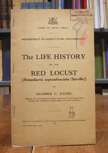 Faure, Jacobus C.: The Life History of the Red Locust [Nomadacris septemfasciata (Serville)]. With 5 colored plates.