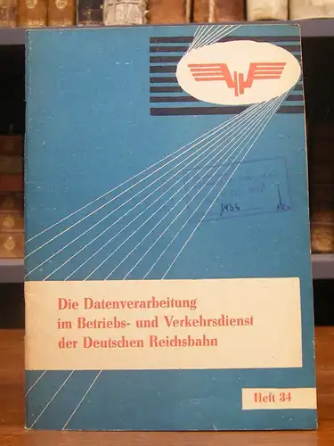 Deutsche Reichsbahn: Die Datenverarbeitung im Betriebs- und Verkehrsdienst der Deutschen Reichsbahn insbesondere als Grundlage eines Systems zur automatischen Disposition und Abrechnung des Güterfahrzeugparks.