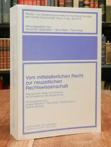Brieskorn, Norbert / Paul Mikat / Daniela Müller / Dietmar Willoweit (Hg.): Vom mittelalterlichen Recht zu neuzeitlichen Rechtswissenschaft. Bedingungen, Wege und Probleme der euroäischen Rechtsgeschichte.