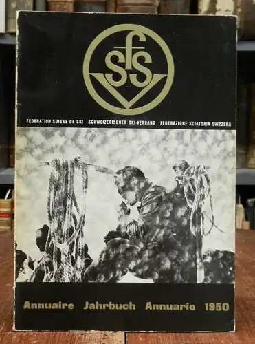 Schweizerischer Ski Verband (SSV) / Federation Suisse de Ski (FSS) / Federazione Sciatoria Svizzera (FSS): Jahrbuch - Annuaire - Annuario, Vol. XLIV, 1950. Mit Abbildungen.