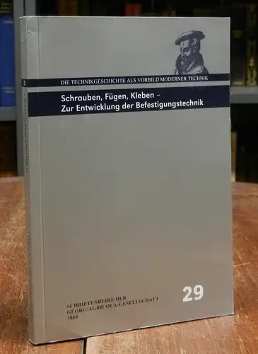 Braun, Hans-Joachim (Hg.): Schrauben, Fügen, Kleben - Zur Entwicklung der Befestigungstechnik. Vorträge der Jahrestagung der Georg-Agricola-Gesellschaft 2003 in Künzelsau.