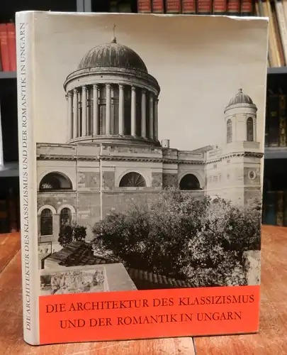 Zador, Anna: Die Architektur des Klassizismus und der Romantik in Ungarn. Mit zahlreichen Abbildungen.